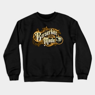 Berserker Mode Crewneck Sweatshirt